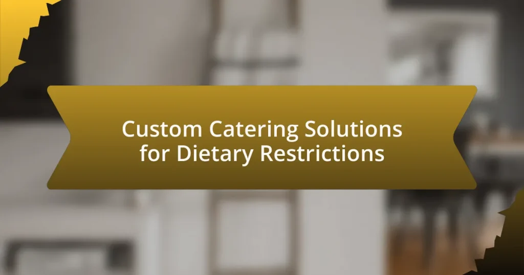 Custom Catering Solutions for Dietary Restrictions