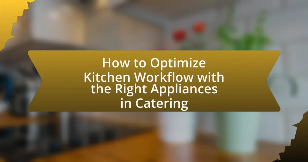 How to Optimize Kitchen Workflow with the Right Appliances in Catering